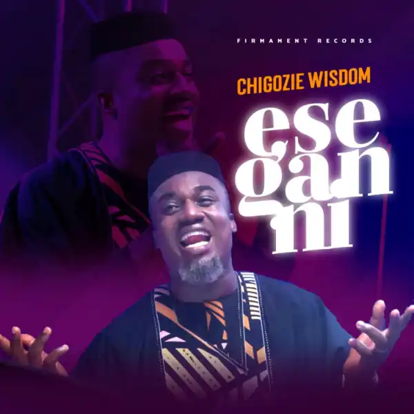 Chigozie Wisdom - Ese Gan Ni